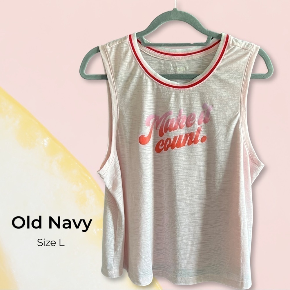 Old Navy active, size L tank. Light pink “Make it Count” graphic.